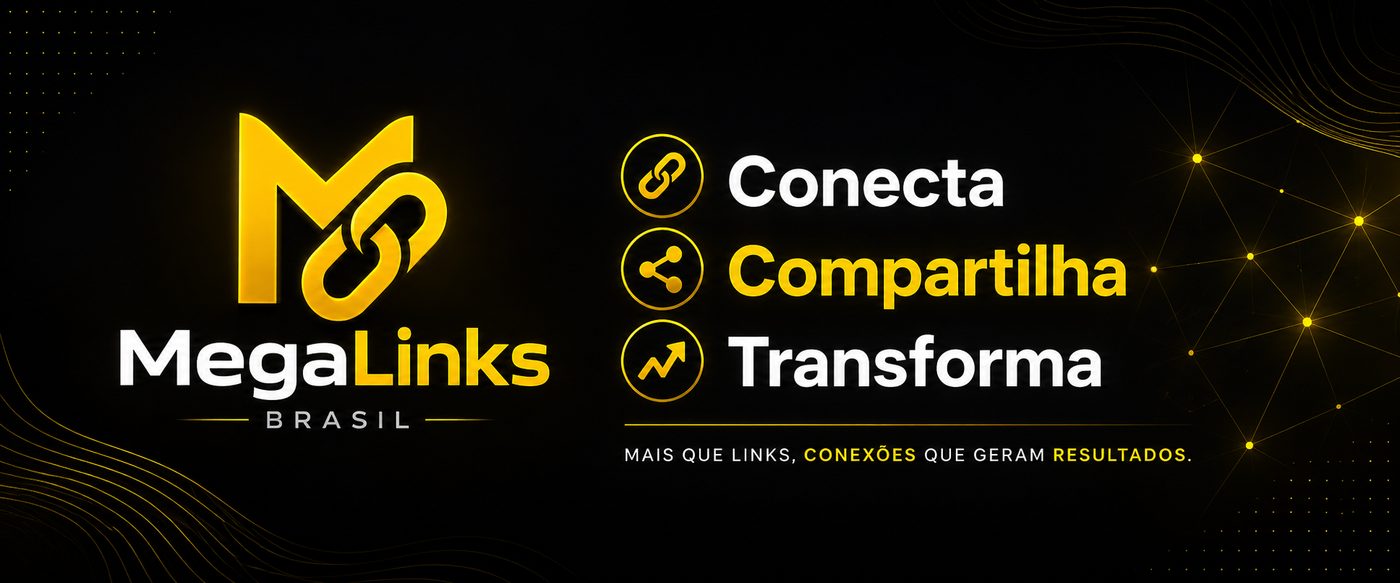Mega Links Brasil — Conecta, Compartilha, Transforma